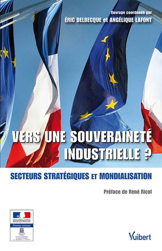 Beispielbild fr Vers une souverainet industrielle ? : Secteurs stratgiques et mondialisation zum Verkauf von Ammareal