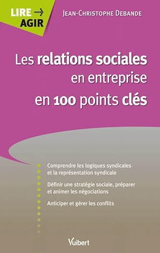 Beispielbild fr Les relations sociales en entreprise en 100 points cl s zum Verkauf von Le Monde de Kamlia