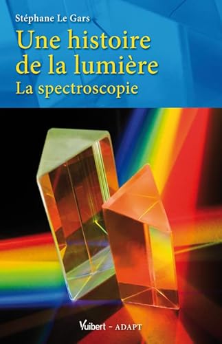 Beispielbild fr Une Histoire De La Lumire : La Spectroscopie zum Verkauf von RECYCLIVRE