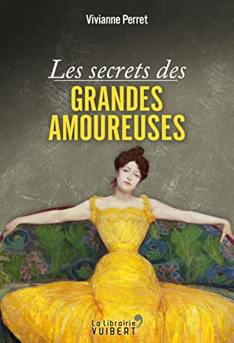 9782311008845: Les secrets des grandes amoureuses