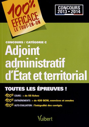 Beispielbild fr Concours Adjoint administratif d'Etat et territorial - Catgorie C - 100 % Efficace - Le Tout-en-un - Concours 2013-2014 zum Verkauf von Ammareal
