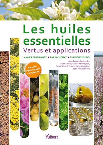 Beispielbild fr Les Huiles Essentielles : Vertus Et Applications zum Verkauf von RECYCLIVRE