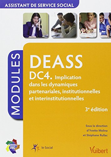 Stock image for Formation DEASS - Assistant de service social - DC4 - Implication dans les dynamiques partenariales, institutionnelles et interinstitutionnelles - Itinraires pro - Modules for sale by medimops