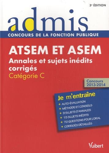 Stock image for Concours ATSEM et ASEM - Annales et sujets indits corrigs - Catgorie C - Admis - Je m'entrane Concours 2013-2014 for sale by Ammareal