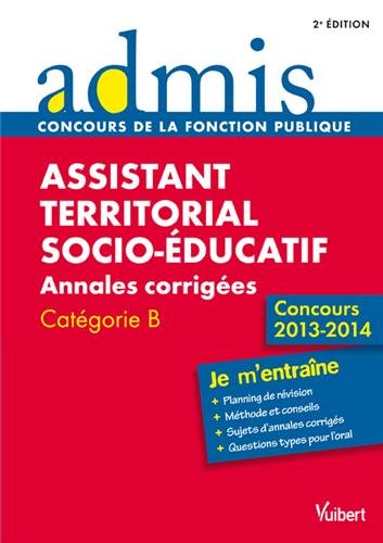 Beispielbild fr Concours Assistant territorial socio-ducatif - Annales corriges - Catgorie B - Concours 2013-2014 zum Verkauf von medimops