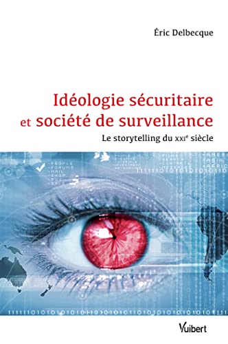 Beispielbild fr Id ologie s curitaire et soci t de surveillance - Le storytelling du XXIe si cle zum Verkauf von Le Monde de Kamlia