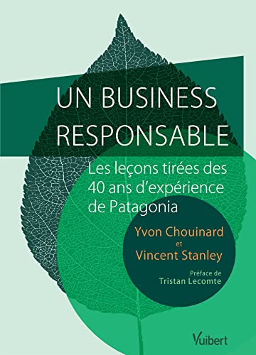 Beispielbild fr Un Business Responsable : Les Leons Tires Des 40 Ans D'exprience De Patagonia zum Verkauf von RECYCLIVRE