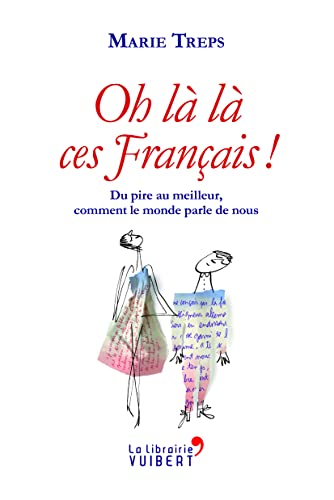 Beispielbild fr Oh l l, ces Français ! Du pire au meilleur, comment le monde parle de nous Treps, Marie zum Verkauf von LIVREAUTRESORSAS