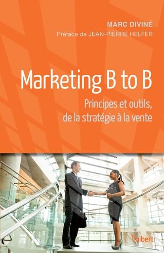 Beispielbild fr Marketing B to B - Principes et outils, de la stratgie  la vente zum Verkauf von medimops