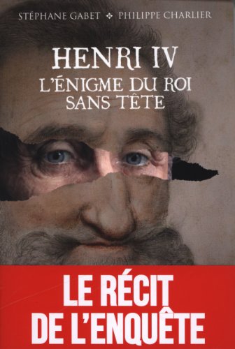 Stock image for Henri IV.L'nigme du roi sans tte for sale by Ammareal