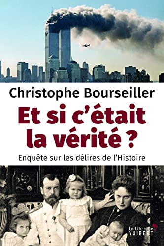 9782311013931: Et si c'tait la vrit ?: Enqute sur les dlires de l'Histoire