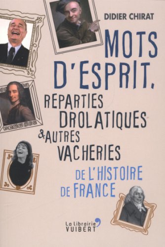 9782311100020: Mots d'esprit, rparties drolatiques et autres vacheries de l'histoire de France