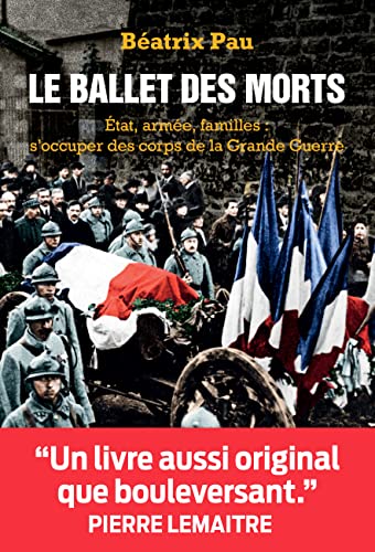 Beispielbild fr Le ballet des morts : Etat, arme, familles : s'occuper des corps de la Grande guerre zum Verkauf von medimops