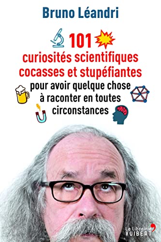 Beispielbild fr 101 curiosits scientifiques cocasses et stupfiantes pour avoir quelque chose  raconter en toutes circonstances zum Verkauf von medimops