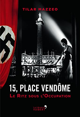 Beispielbild fr 15, place Vendme : Le Ritz sous l'Occupation zum Verkauf von medimops