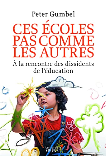 9782311100518: Ces coles pas comme les autres. A la rencontre des dissidents de l'ducation