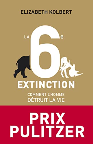 9782311100617: La 6e Extinction. Comment l'homme dtruit la vie