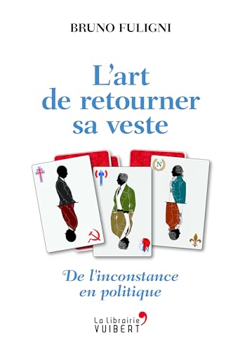 9782311100693: ART DE RETOURNER SA VESTE (L') (La librairie Vuibert): De l'inconstance en politique