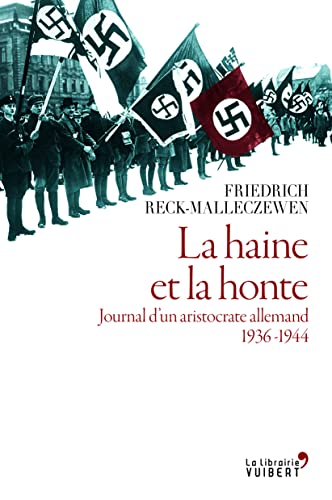 Beispielbild fr La Haine Et La Honte : Journal D'un Aristocrate Allemand, 1936-1944 zum Verkauf von RECYCLIVRE