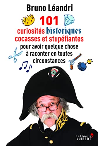 Beispielbild fr 101 CURIOSITES HISTORIQUES COCASSES ET STUPEFIANTES (La librairie Vuibert) zum Verkauf von WorldofBooks