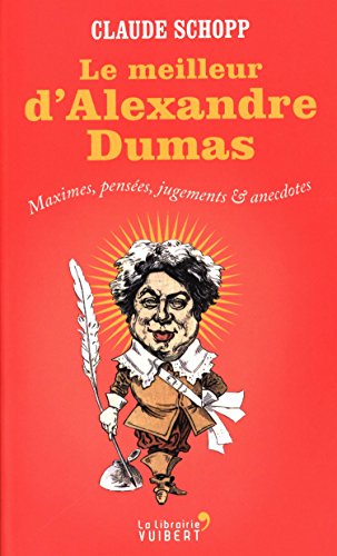 Beispielbild fr Le meilleur d'Alexandre Dumas - Maximes, penses, jugements & anecdotes zum Verkauf von Ammareal