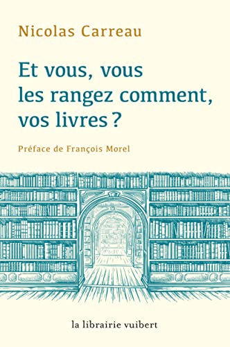 Stock image for Et vous, vous les rangez comment, vos livres ? for sale by medimops