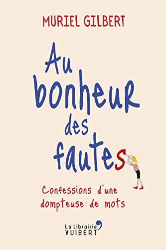 Stock image for Au bonheur des fautes : Confessions d'une dompteuse de mots (French Edition) for sale by SecondSale