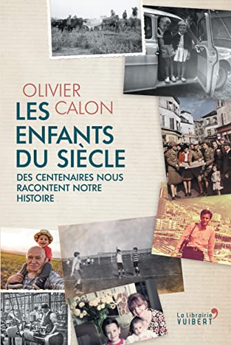 Stock image for Les enfants du sicle : Des centenaires nous racontent notre histoire for sale by Librairie Th  la page