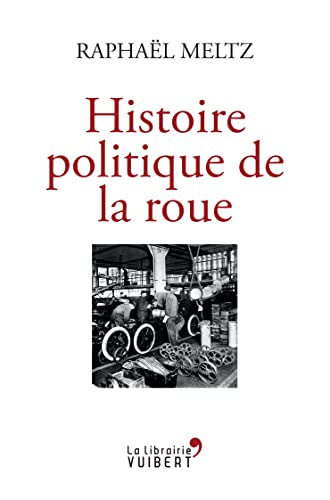 Beispielbild fr Histoire Politique De La Roue zum Verkauf von RECYCLIVRE