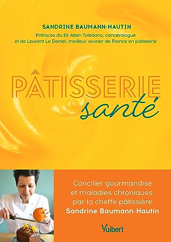 Beispielbild fr Ptisserie Sant: Concilier gourmandise et maladies chroniques, par la cheffe ptissire Sandrine Baumann-Hautin zum Verkauf von Buchpark