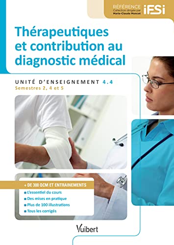 9782311201642: Diplme d'Etat infirmier - DEI - UE 4.4 - Thrapeutiques et contribution au diagnostic mdical - Semestres 2, 4 et 5: Unit d'enseignement 4.4