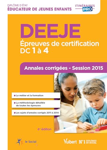 Stock image for DEEJE (ducateur de jeunes enfants) - preuves de certification : DC 1  4 - Annales corriges - Session 2015 for sale by medimops