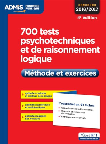 9782311203318: 700 tests psychotechniques et de raisonnement logique - Mthode et exercices - L'essentiel en 47 fiches: Concours 2016-2017