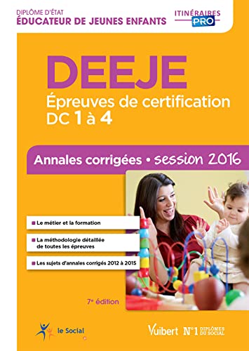 9782311203448: DEEJE - preuves de certification DC 1  4 - Annales corriges - Diplme d'tat d'ducateur de jeunes enfants - Session 2016: Annales corriges ... d'Educateur de Jeunes Enfants session 2016
