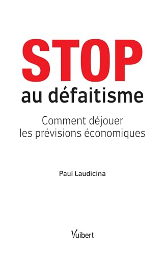 9782311400540: Stop au dfaitisme: Comment djouer les prvisions conomiques