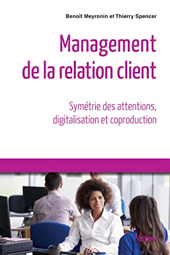 Beispielbild fr Management de la relation client - Symtrie des attentions, digitalisation et coproduction zum Verkauf von medimops