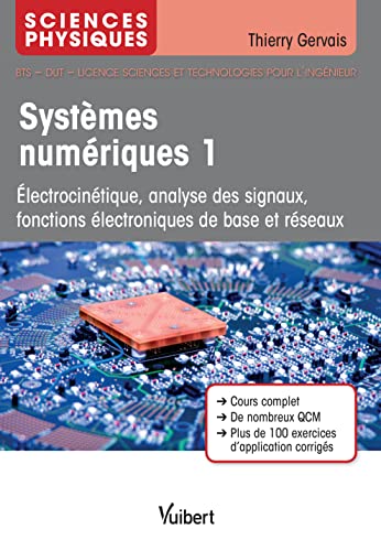 Stock image for Systmes numriques : Tome 1, Electrocintique, analyse des signaux, fonctions lectroniques de base et rseaux for sale by Revaluation Books