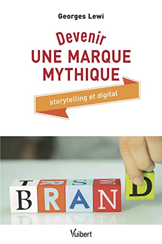 Beispielbild fr Devenir une marque mythique : Storytelling et digital zum Verkauf von medimops