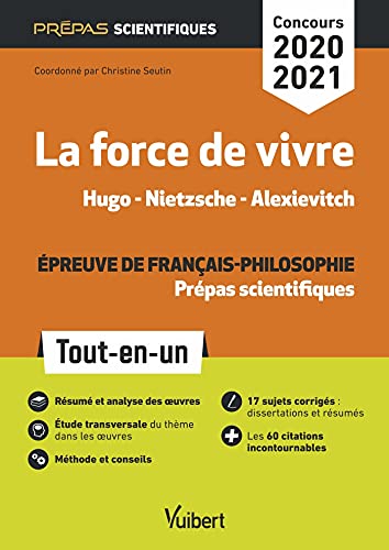 9782311407532: La force de vivre - preuve de franais-philosophie - Prpas scientifiques - Concours 2020-2021: Tout-en-un - Hugo, Les Contemplations - Nietzsche, Le Gai Savoir - Alexievitch, La supplication