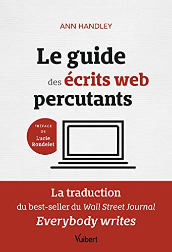 Stock image for Le guide des crits web percutants: La traduction du best-seller du Wall Street Journal: Everybody writes for sale by Gallix