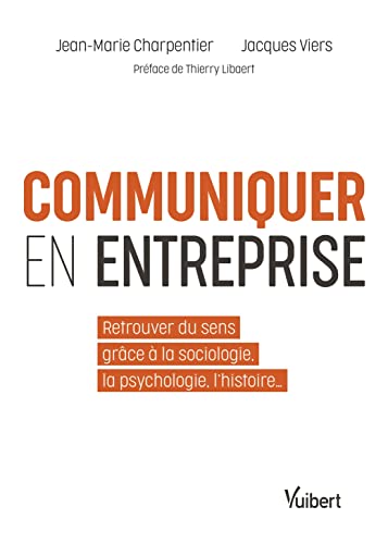 Stock image for Communiquer en entreprise - Retrouver du sens grce  la sociologie, la psychologie, l'histoire for sale by medimops