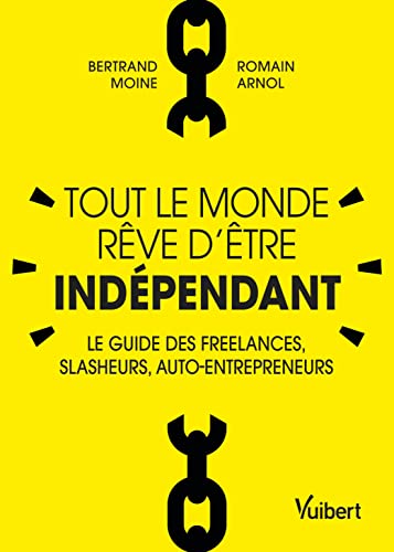 Beispielbild fr Tout le monde rve d'tre indpendant: Le guide des freelances, slasheurs, auto-entrepreneurs [Broch] Moine, Bertrand et Arnol, Romain zum Verkauf von BIBLIO-NET