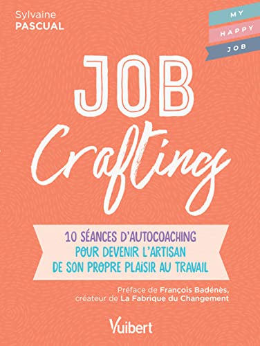 Beispielbild fr Job Crafting - 10 sances d autocoaching pour devenir l artisan de son propre plaisir au travail zum Verkauf von medimops