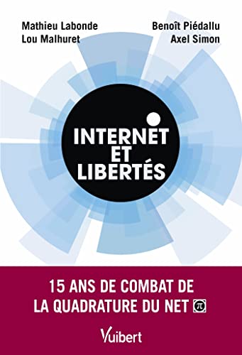 Imagen de archivo de Internet et liberts: 15 ans de combat de la Quadrature du Net a la venta por Ammareal