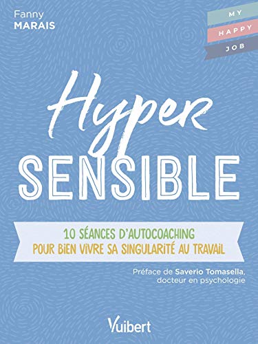 Imagen de archivo de Hypersensible: 10 s ances d  autocoaching pour bien vivre sa singularit au travail a la venta por ThriftBooks-Dallas