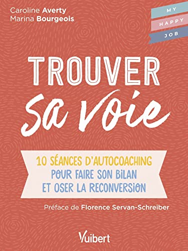 Beispielbild fr Trouver Sa Voie : 10 Sances D'autocoaching Pour Faire Son Bilan Et Oser La Reconversion zum Verkauf von RECYCLIVRE