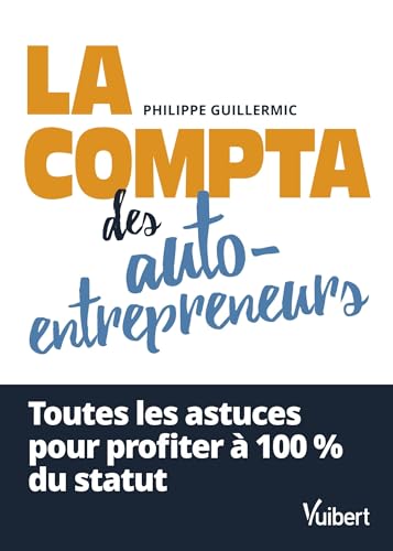 Beispielbild fr La compta des auto-entrepreneurs: Toutes les astuces pour profiter  100 % du statut zum Verkauf von medimops