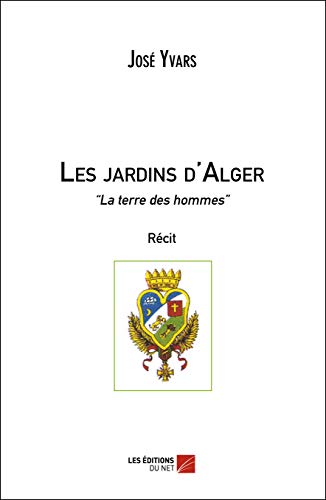 9782312002538: Les jardins d'Alger: La terre des hommes