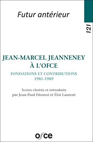 Imagen de archivo de N121 - Jean-Marcel Jeanneney  l'OFCE - Fondations et contributions (1981-1989) Fitoussi, Jean-Paul et loi, Laurent a la venta por BIBLIO-NET