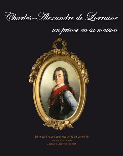 Imagen de archivo de Charles-Alexandre de Lorraine un prince en sa maison a la venta por medimops